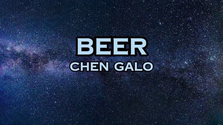 Chen Galo - Beer | Lyrics