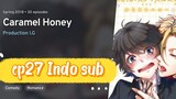 Caramel Honey BL Anime Full Ep 27 Indo Sub