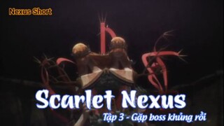 Scarlet Nexus Tập 3 - Gặp boss khủng rồi