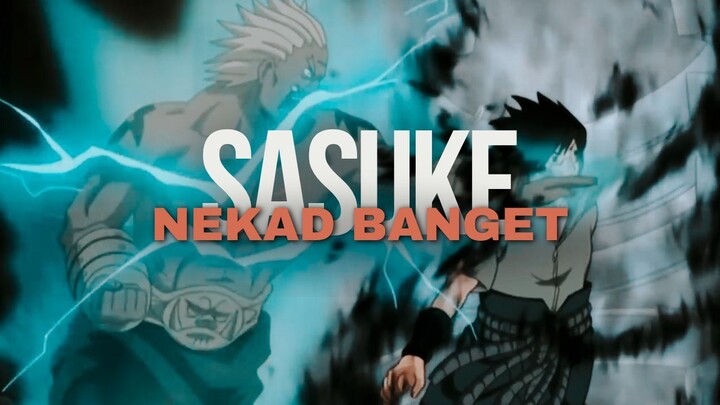 SASUKE NEKAD BANGET