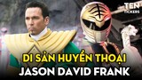 Di Sản Của Một Huyền Thoại - JASON DAVID FRANK | Power Rangers | Ten Tickers