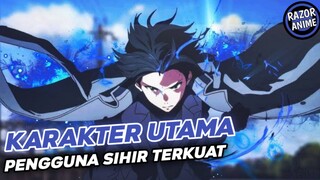 Anime Dimana Karakter Utama Adalah Pengguna Sihir Terkuat