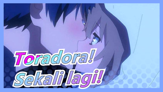 [Toradora!]Ya!Sekali Lagi！