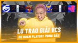 (Talkshow) Lu trao giải tất tần tật VCS và dự đoán Play-off chiều nay [Hoàng Luân]