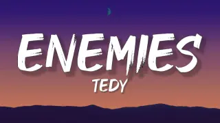 Tedy - Enemies (Lyrics)
