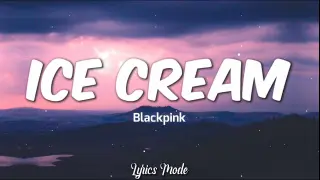 Ice cream - BlackPink with Selena Gomez (Lyrics) â™«