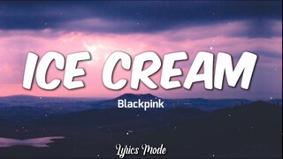 Ice cream - BlackPink with Selena Gomez (Lyrics) ♫