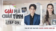 [Vietsub] Giải Mã Chân Tình - Tập 9