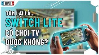 Tóm lại là.. Nintendo Switch Lite có chơi trên TV được không?