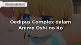 Oedipus Complex dalam Anime Oshi no Ko