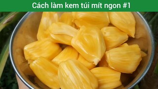 Cách làm kem túi mít ngon p1