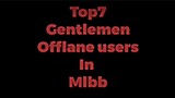 Top 7 Gentleman Offlane Users in MLBB.