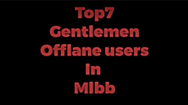 Top 7 Gentleman Offlane Users in MLBB.