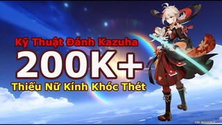 3 Kỹ Thuật Đánh Nếu Chưa Biết Chưa Thể Xem là PRO ! 200k+ KAZUHA Sốc Sát Thương | Genshin Impact