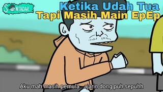 Ketika Udah Tua Tapi Masih Main EPEP (Animasi Sentadak)