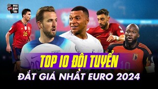 TOP 10 ĐỘI TUYỂN ĐẮT GIÁ NHẤT EURO 2024: DÀN ĐỘI HÌNH BẠC TỶ, TUYỂN ANH ĐƠN GIẢN LÀ OUT TRÌNH!