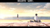 Believe - AMV