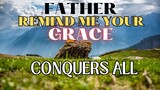 Remind Me Your Grace Conquers All by Rhoda Daliw-as/ Lifebreakthroughmusic