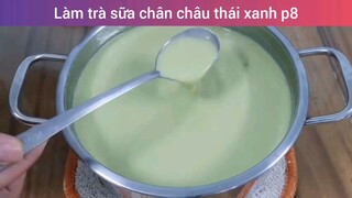 Làm trà sữa chân châu thái xanh p8