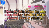 [Quản lý thần tượng âm nhạc học đường  lovelive! Nhạc Anime] [Keke & Sumire] Kokoronashi_1