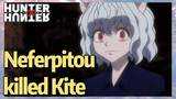 Neferpitou killed Kite