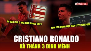 RONALDO và THÁNG 3 ĐỊNH MỆNH trong chương cuối SỰ NGHIỆP HUY HOÀNG