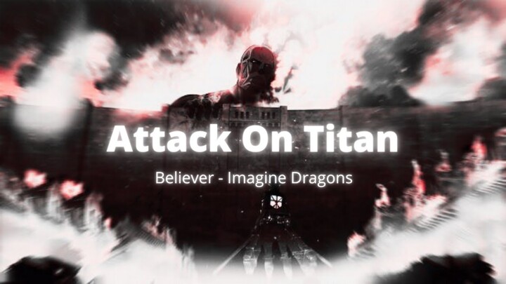 Attack On Titan「AMV」Believer - Imagine Dragons (Fairlane Remix)