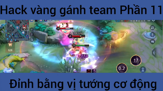 Hack vàng gánh team đỉnh bằng vị tướng cơ động #11
