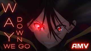 Way Down We Go [AMV] | •Kage No Jitsuryokusa•