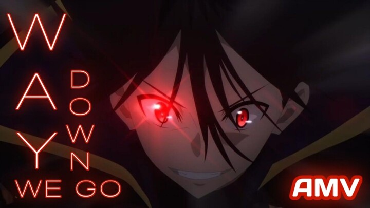 Way Down We Go [AMV] | •Kage No Jitsuryokusa•