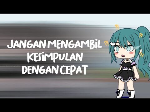 Jangan Mengambil Kesimpulan dengan cepat🥀😪//Gacha Life Indonesia 🇮🇩