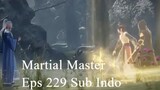 MARTIAL MASTER Episode 229 Sub Indo