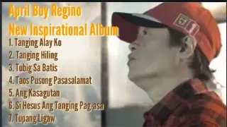April Boy Regino Inspirational Songs Full Playlist 🎥