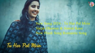 New Song 2024 - Tu Har Pal Mein - Varun Dhawan