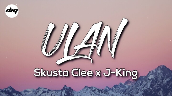 Skusta Clee - Ulan ft. J-King (Lyrics) | SKUSTA CLEE NEW SONG 2022