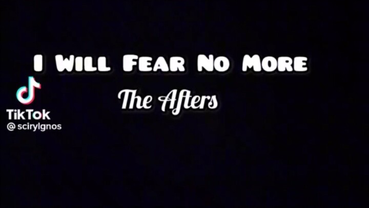 I will fear no more- The Afters