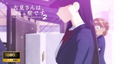 Komi San S2 - Ep12 END SUB INDO (Komi Can't Communicate)