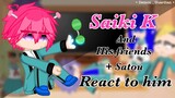 Saiki K (+ Satou) and his friends react to him || Not Original || My AU || Satousai || Creds in Desc