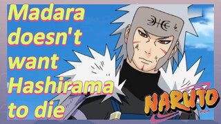 Madara doesn't want Hashirama to die