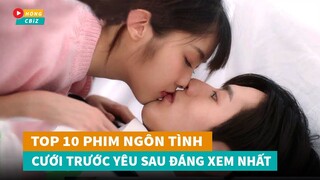 Top 10 phim ngôn tình hiện đại Cưới Trước Yêu Sau Hoa Ngữ đáng xem nhất hiện nay|Hóng Cbiz