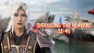 SHROUDING THE HEAVENS EPISODE 31-40