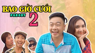 BAO GIỜ CƯỚI Phần 2 (PARODY) | Rik x Lil'One | Nhạc Chế