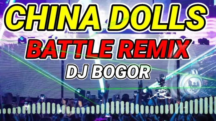 CHINA DOLLS BATTLE REMIX  BY DJ BOGOR