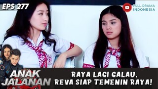 RAYA LAGI GALAU, REVA SIAP TEMENIN RAYA! - ANAK JALANAN