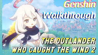 [Genshin,  Walkthrough]The Outlander Who Caught the Wind 2