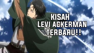 KISAH LEVI ACKERMAN TERBARU!!