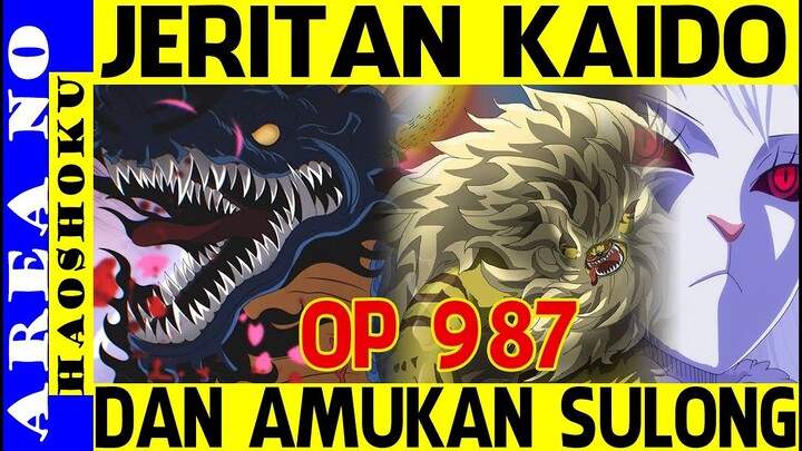 OP 987 , EDAAN ! Jeritan KAIDO dan Amukan Sulong ( One Piece )
