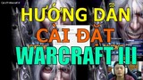 Hướng dẫn cài đặt Warcraft III chơi online trên MobaZ-Client
