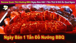 Review Quán Thịt Nướng BBQ Ngày Bán Hết 1 Tấn Thịt Vì Quá Ngon | Review Con Người Và Cuộc Sống