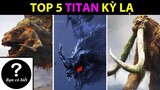 TOP 5 TITAN KỲ LẠ TRONG PHIM GODZILLA 2019 và MonsterVerse || Bạn Có Biết?